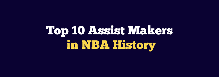 The Top 10 Assist Makers in NBA History